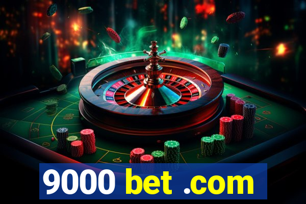 9000 bet .com